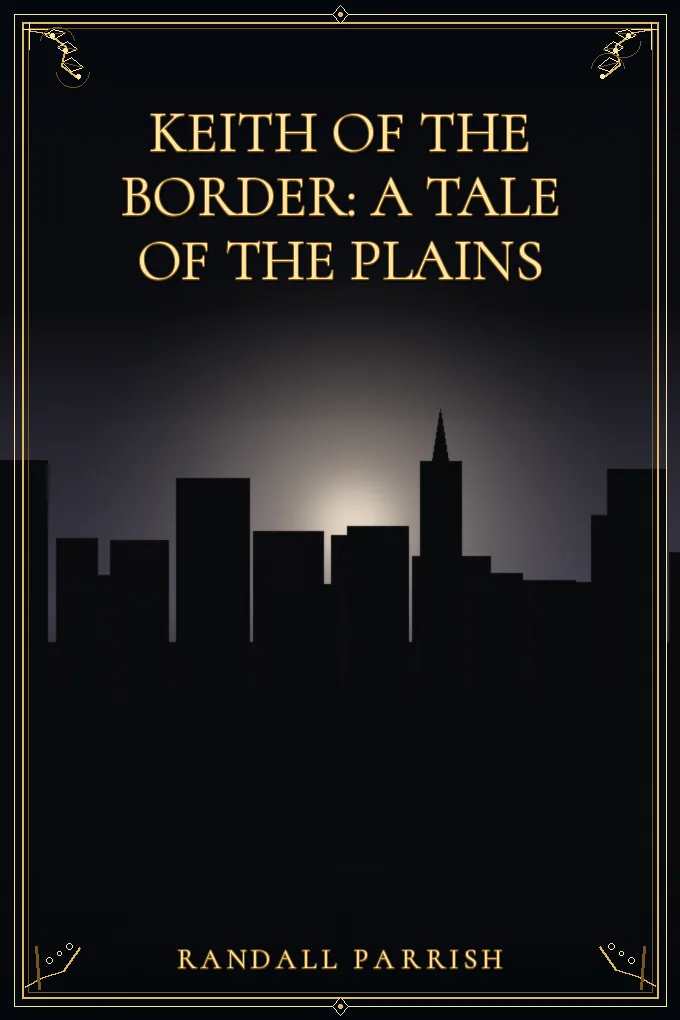Keith of the Border: A Tale of the Plains