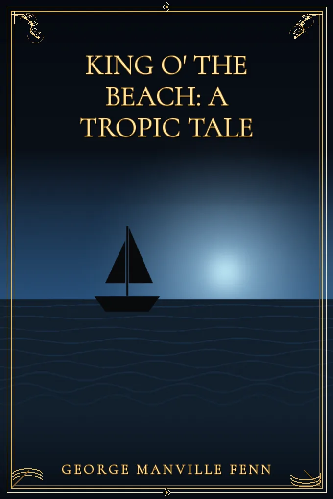 Cover of King o' the Beach: A Tropic Tale