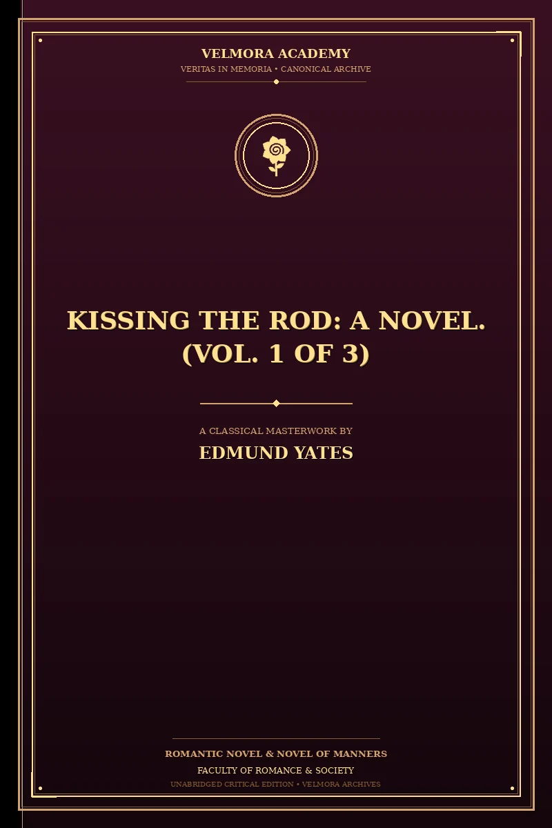 Kissing the Rod: A Novel. (Vol. 1 of 3)