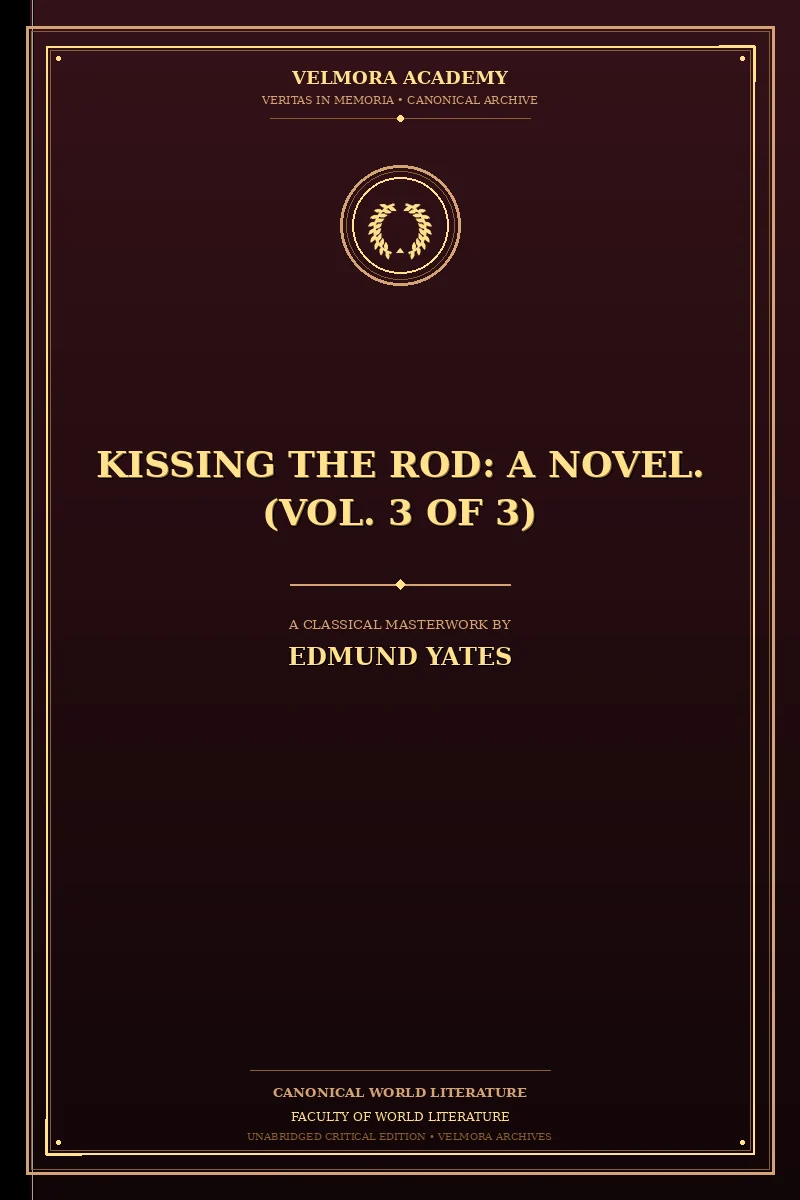Kissing the Rod: A Novel. (Vol. 3 of 3)