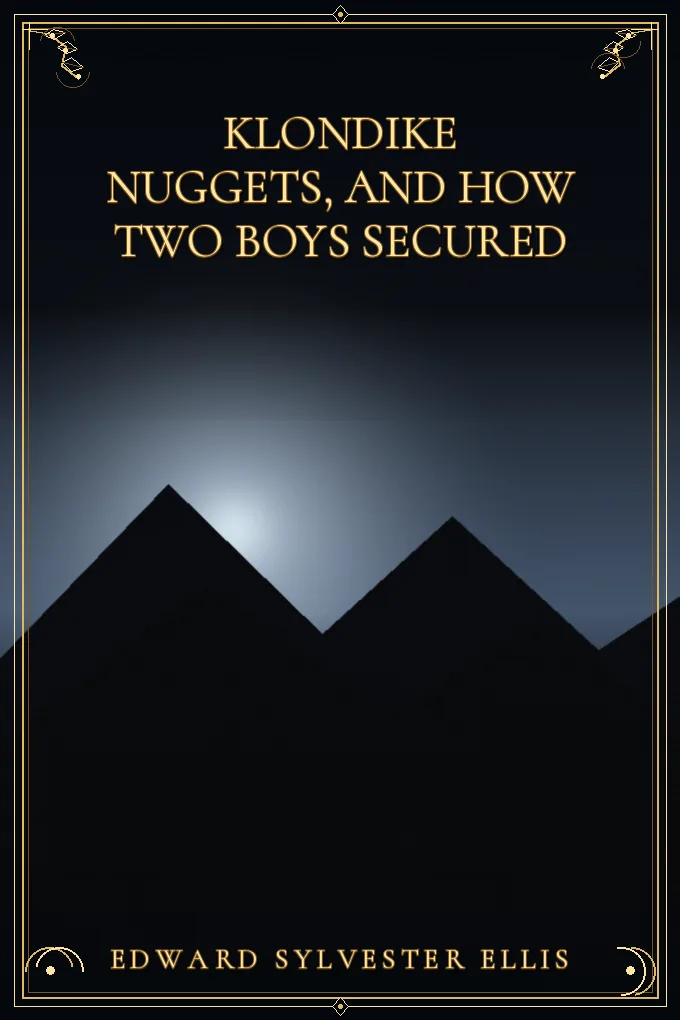 Klondike Nuggets, and How Two Boys Secured