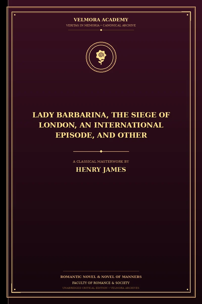 Lady Barbarina, The Siege of London, An International Episode, and Other