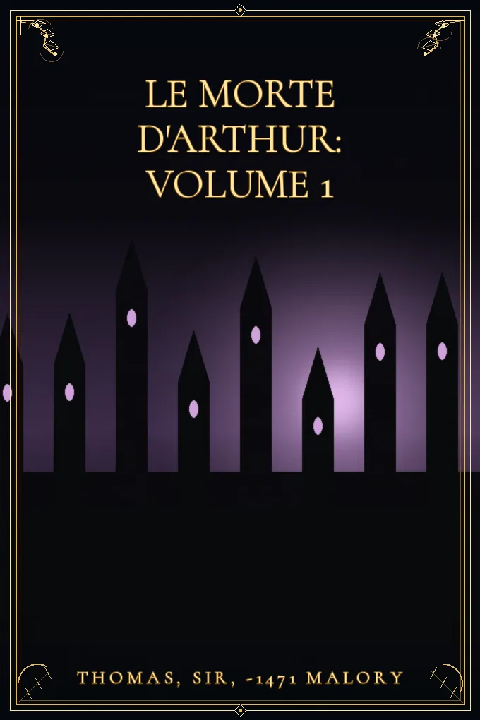 Cover of Le Morte d'Arthur: Volume 1