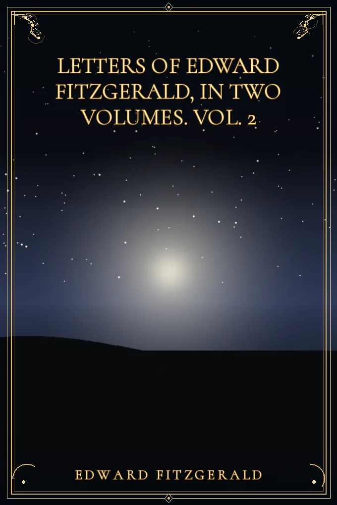 Cover of Letters of Edward FitzGerald, in Two Volumes. Vol. 2