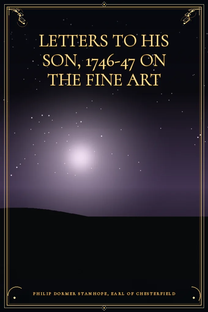 Cover of Letters to His Son, 1746-47 On the Fine Art