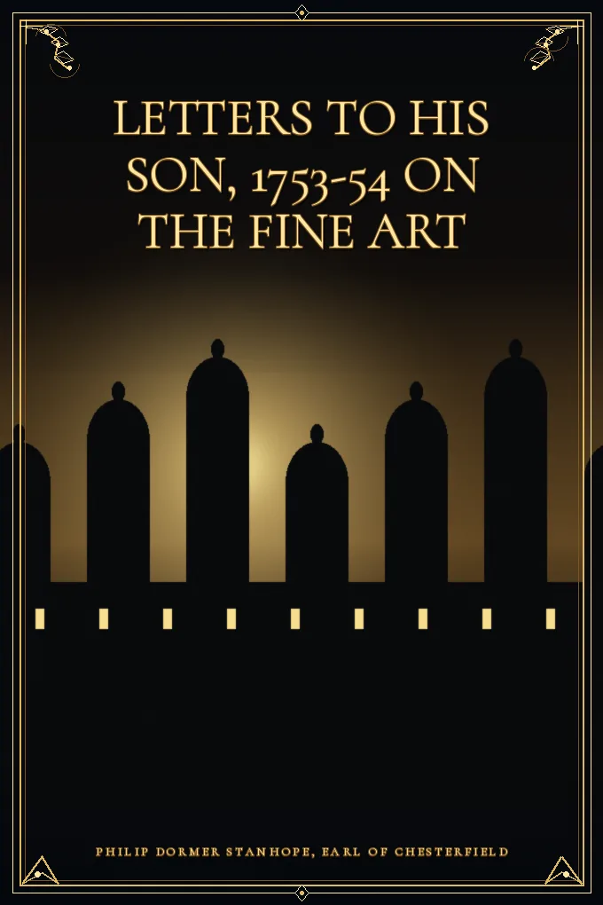 Cover of Letters to His Son, 1753-54 On the Fine Art