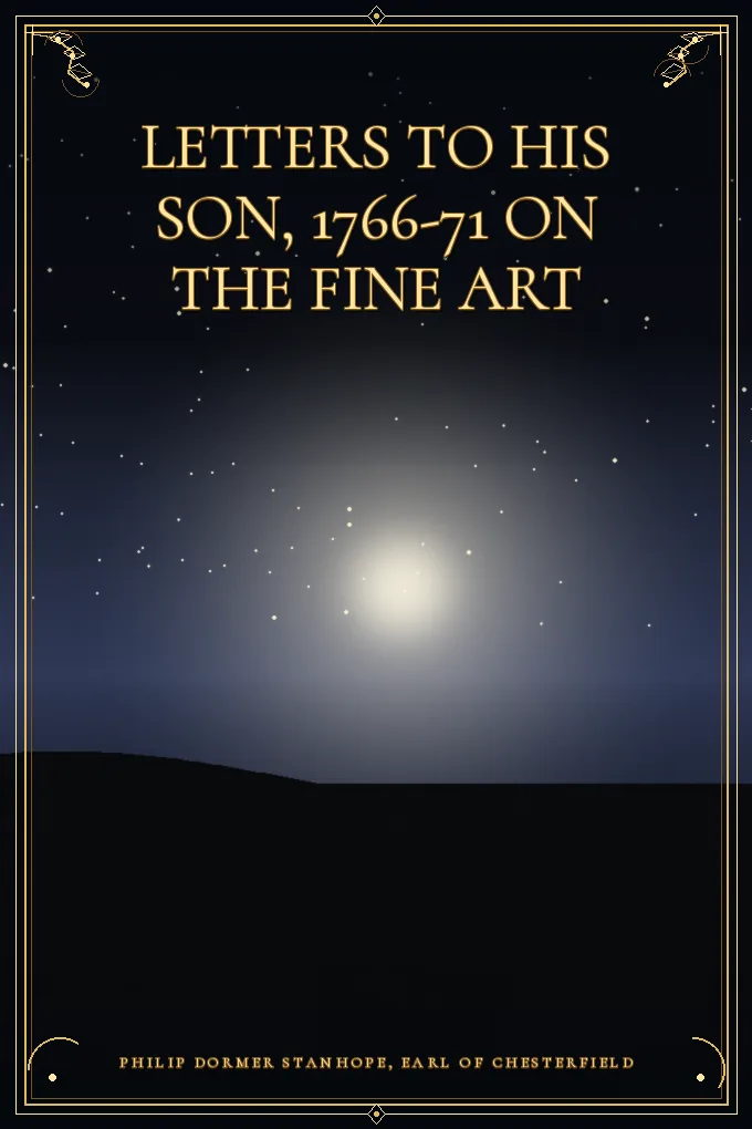 Cover of Letters to His Son, 1766-71 On the Fine Art