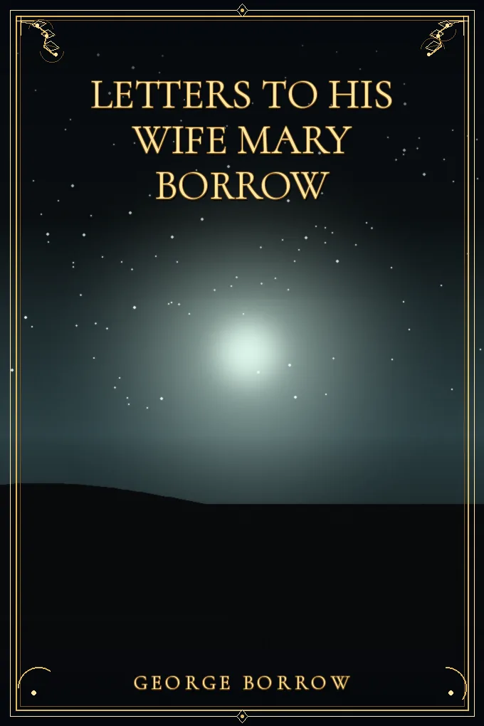 Letters to his wife Mary Borrow