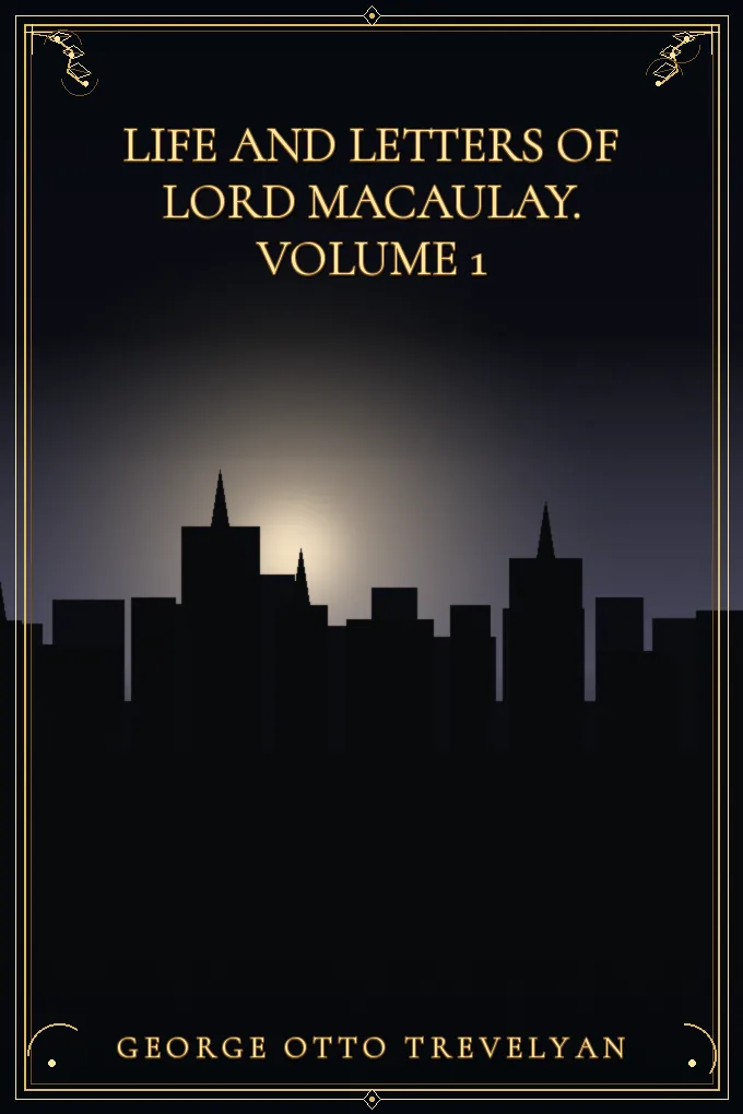 Cover of Life and Letters of Lord Macaulay. Volume 1
