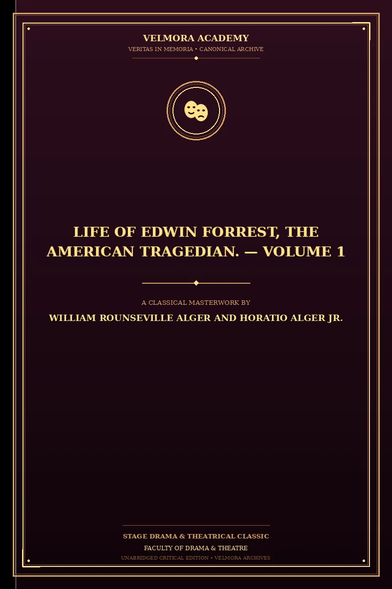 Life of Edwin Forrest, the American Tragedian. — Volume 1
