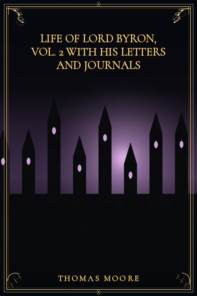 Life of Lord Byron, Vol. 2 With His Letters and Journals