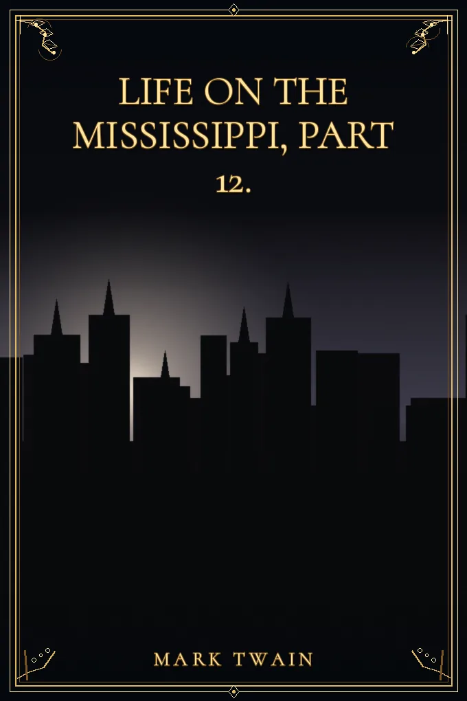 Life on the Mississippi, Part 12.
