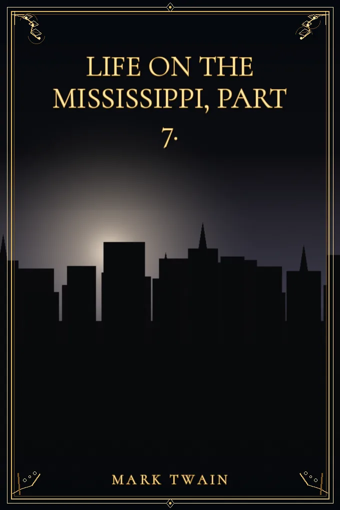 Life on the Mississippi, Part 7.