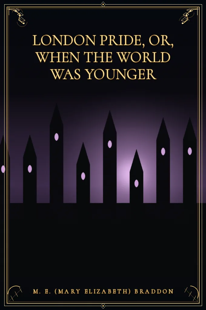 Cover of London Pride, Or, When the World Was Younger