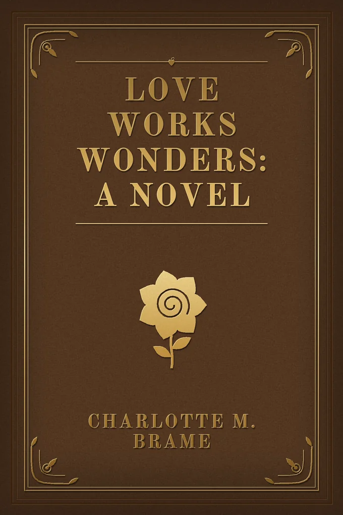 Love Works Wonders: A Novel