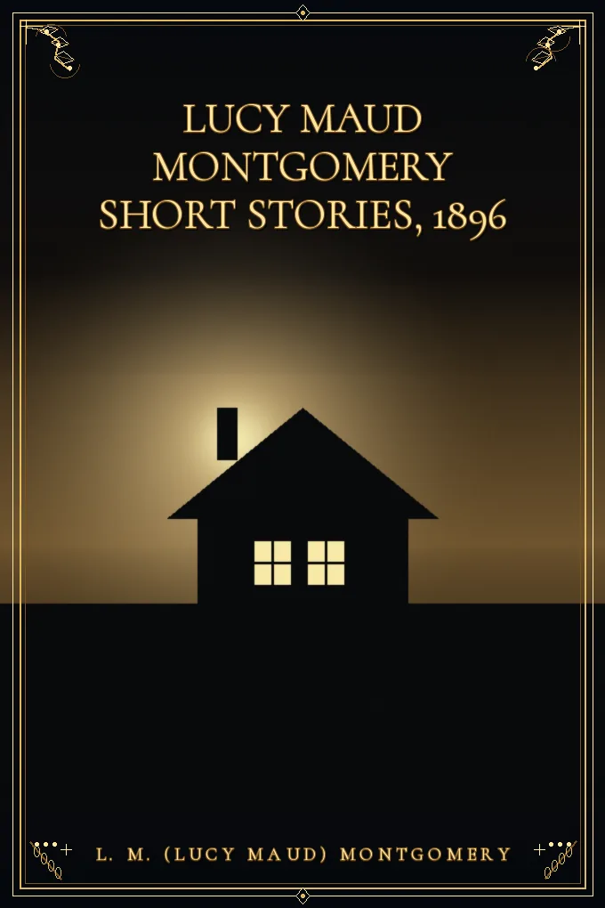 Lucy Maud Montgomery Short Stories, 1896