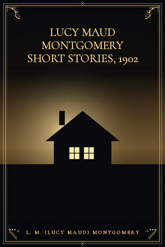 Lucy Maud Montgomery Short Stories, 1902