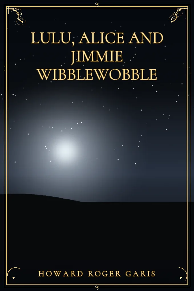 Lulu, Alice and Jimmie Wibblewobble