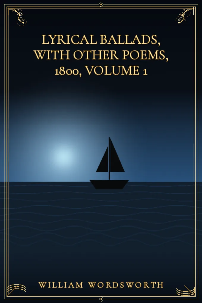 Lyrical Ballads, with Other Poems, 1800, Volume 1