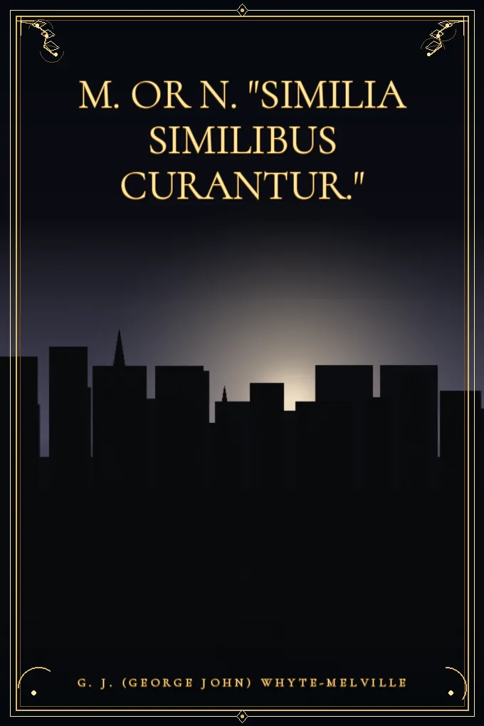 M. or N. "Similia similibus curantur."