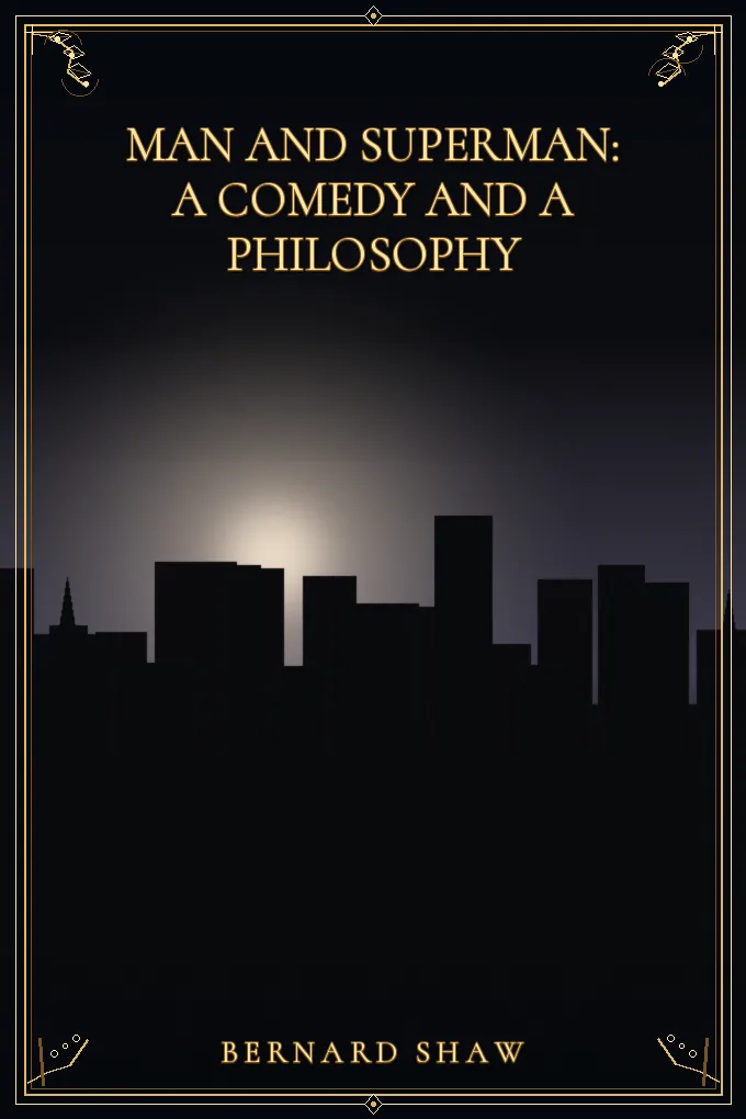 Man and Superman: A Comedy and a Philosophy