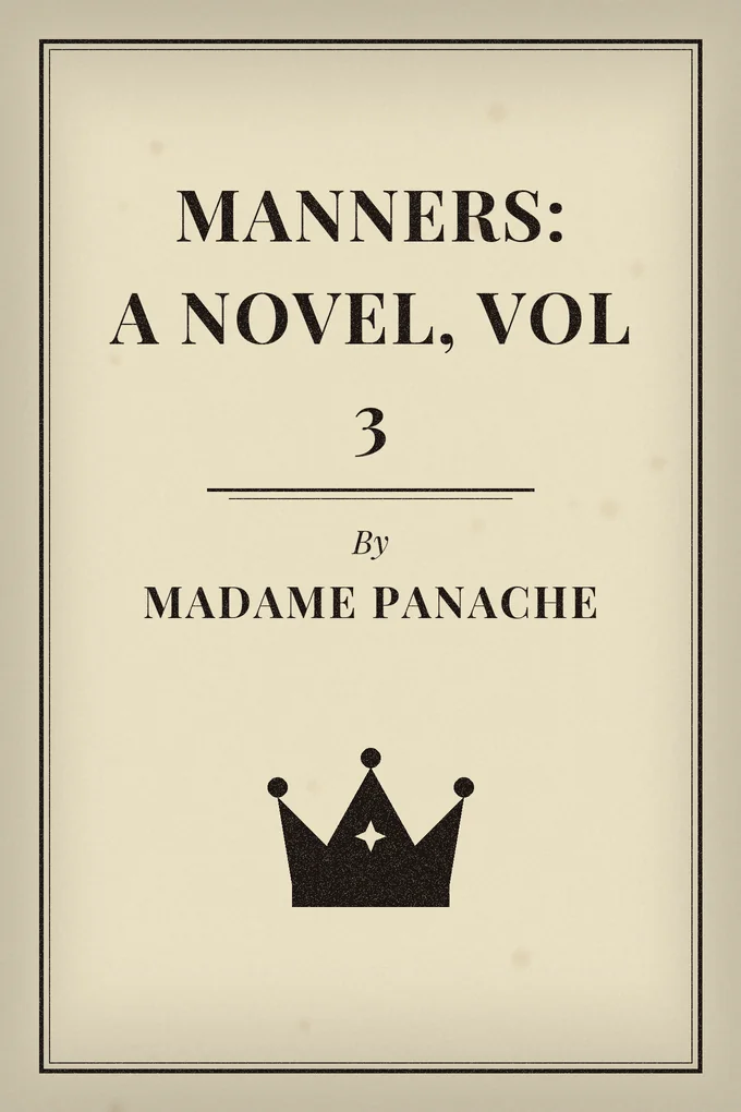 Manners: A Novel, Vol 3