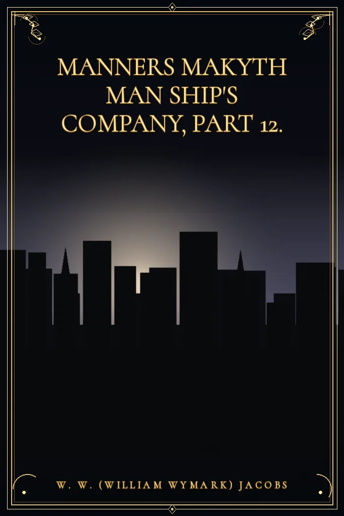 Manners Makyth Man Ship's Company, Part 12.