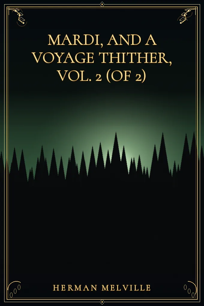 Mardi, and a voyage thither, Vol. 2 (of 2)
