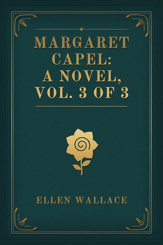 Margaret Capel: A Novel, vol. 3 of 3