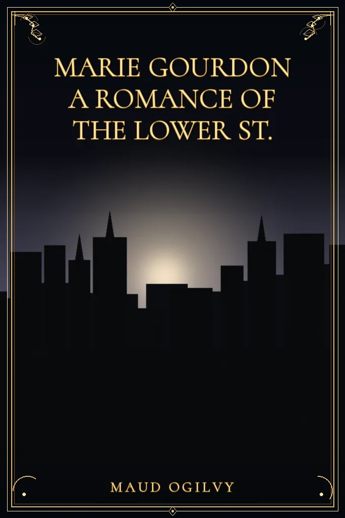 Marie Gourdon A Romance of the Lower St.