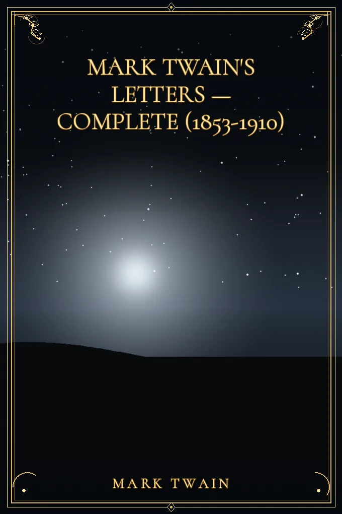 Mark Twain's Letters — Complete (1853-1910)