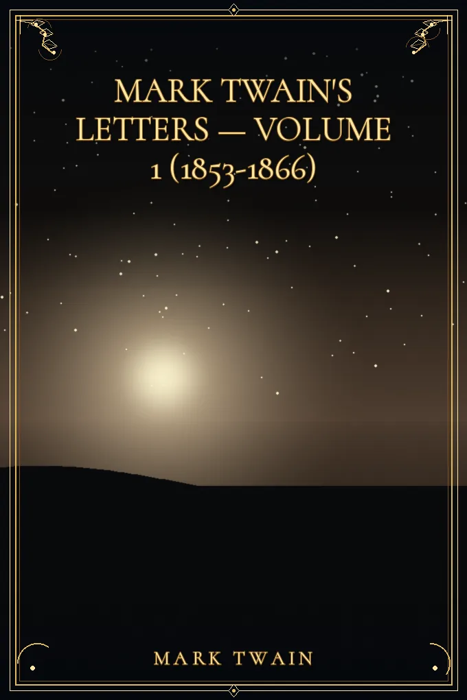 Mark Twain's Letters — Volume 1 (1853-1866)
