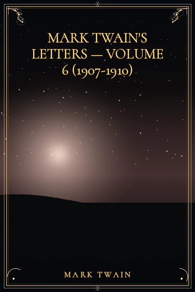 Mark Twain's Letters — Volume 6 (1907-1910)