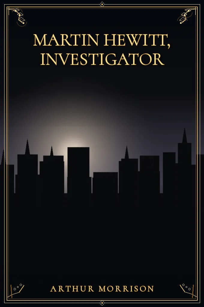 Martin Hewitt, Investigator