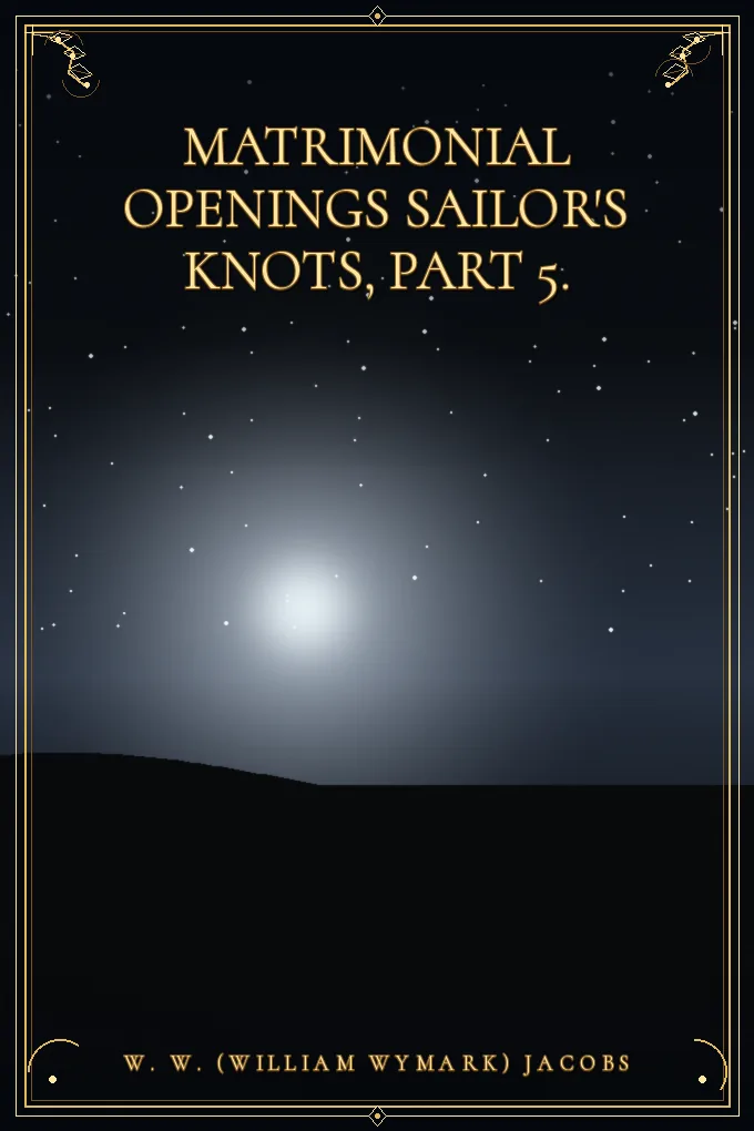Cover of Matrimonial Openings Sailor's Knots, Part 5.