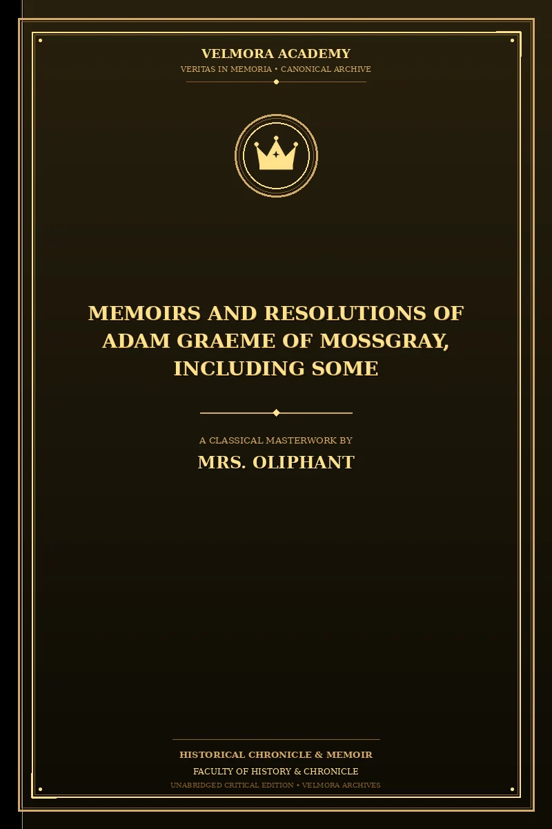 Memoirs and resolutions of Adam Graeme of Mossgray, including some