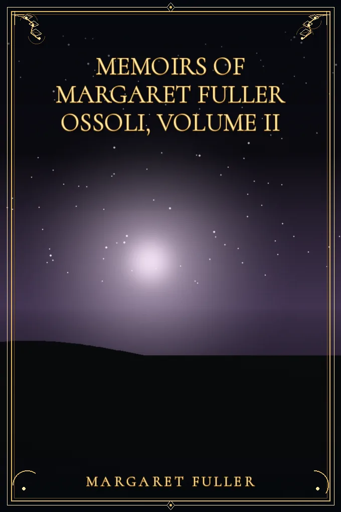 Memoirs of Margaret Fuller Ossoli, Volume II