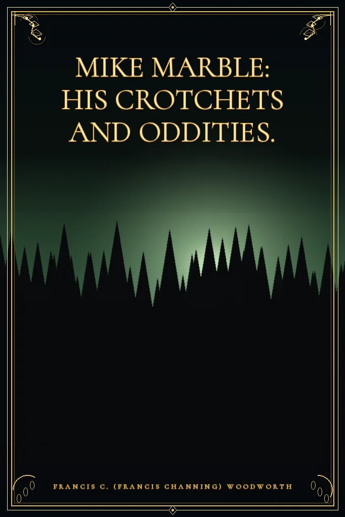 Cover of Mike Marble: His Crotchets and Oddities.