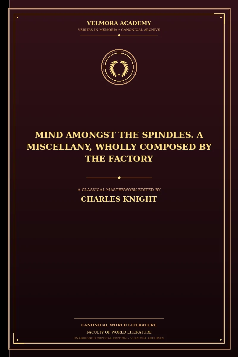 Mind Amongst the Spindles. A Miscellany, Wholly Composed by the Factory