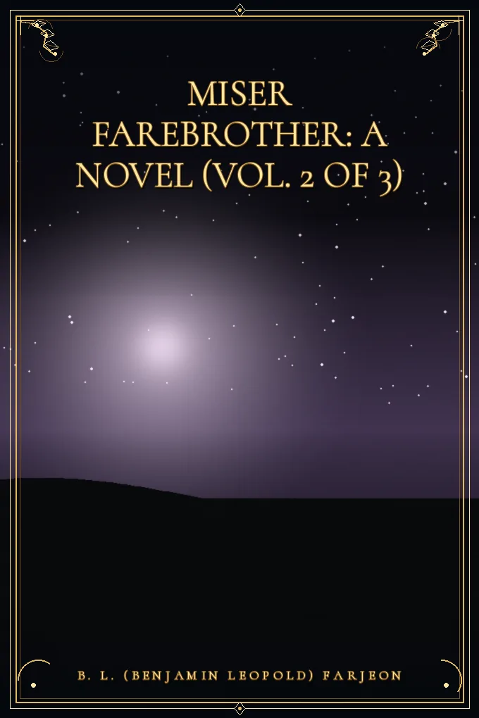 Miser Farebrother: A Novel (vol. 2 of 3)