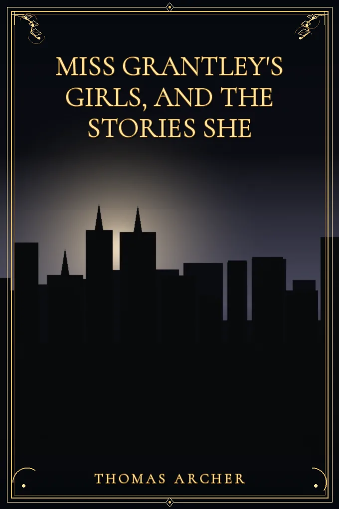 Miss Grantley's Girls, and the Stories She