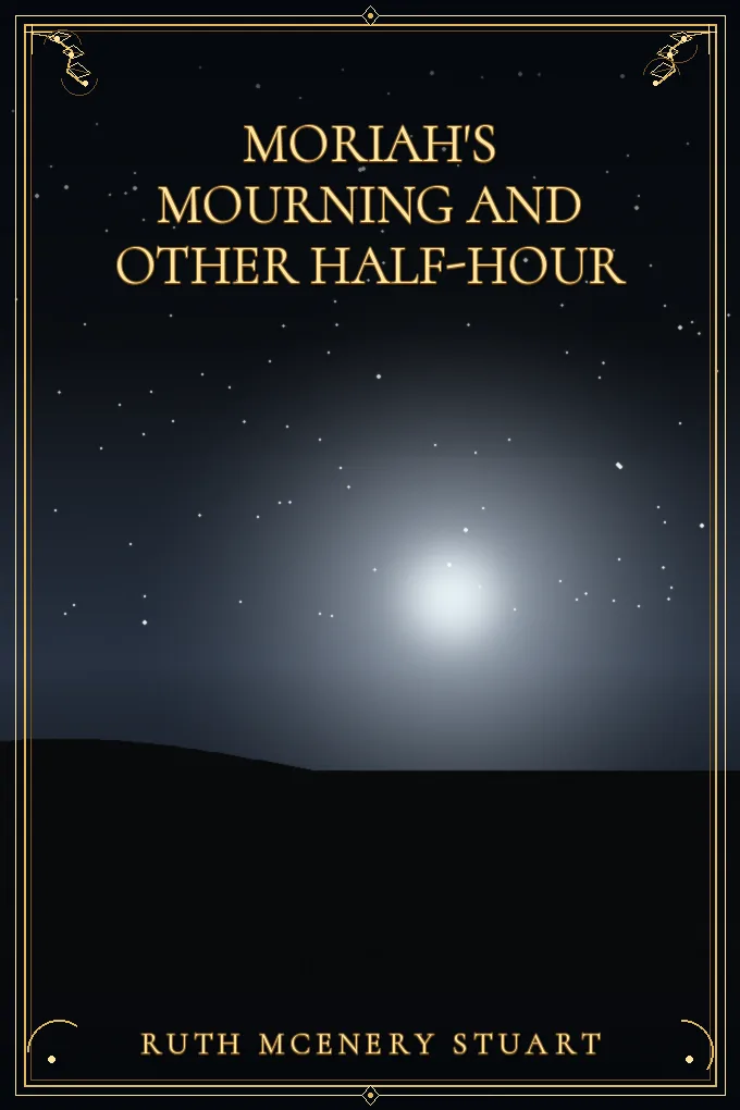 Moriah's Mourning and Other Half-Hour