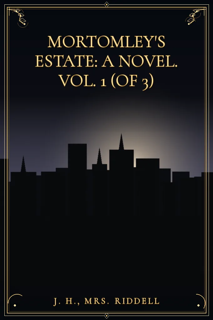 Mortomley's Estate: A Novel. Vol. 1 (of 3)