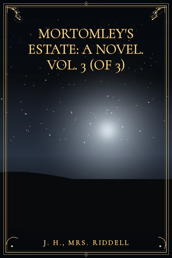 Mortomley's Estate: A Novel. Vol. 3 (of 3)
