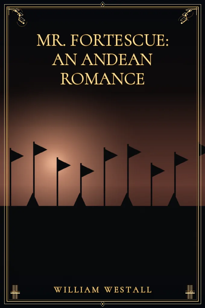 Mr. Fortescue: An Andean Romance