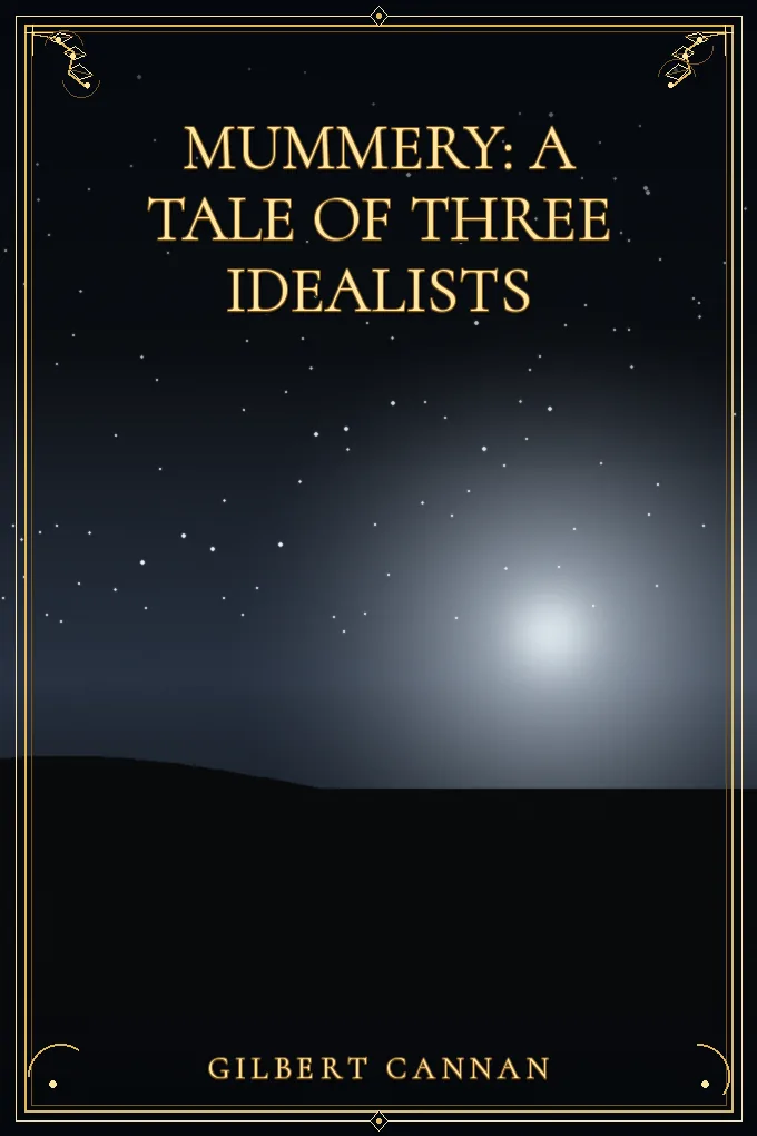 Mummery: A Tale of Three Idealists