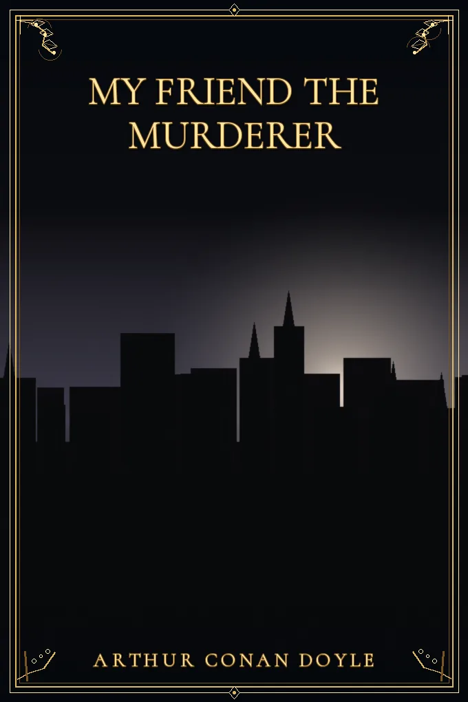 My friend the murderer