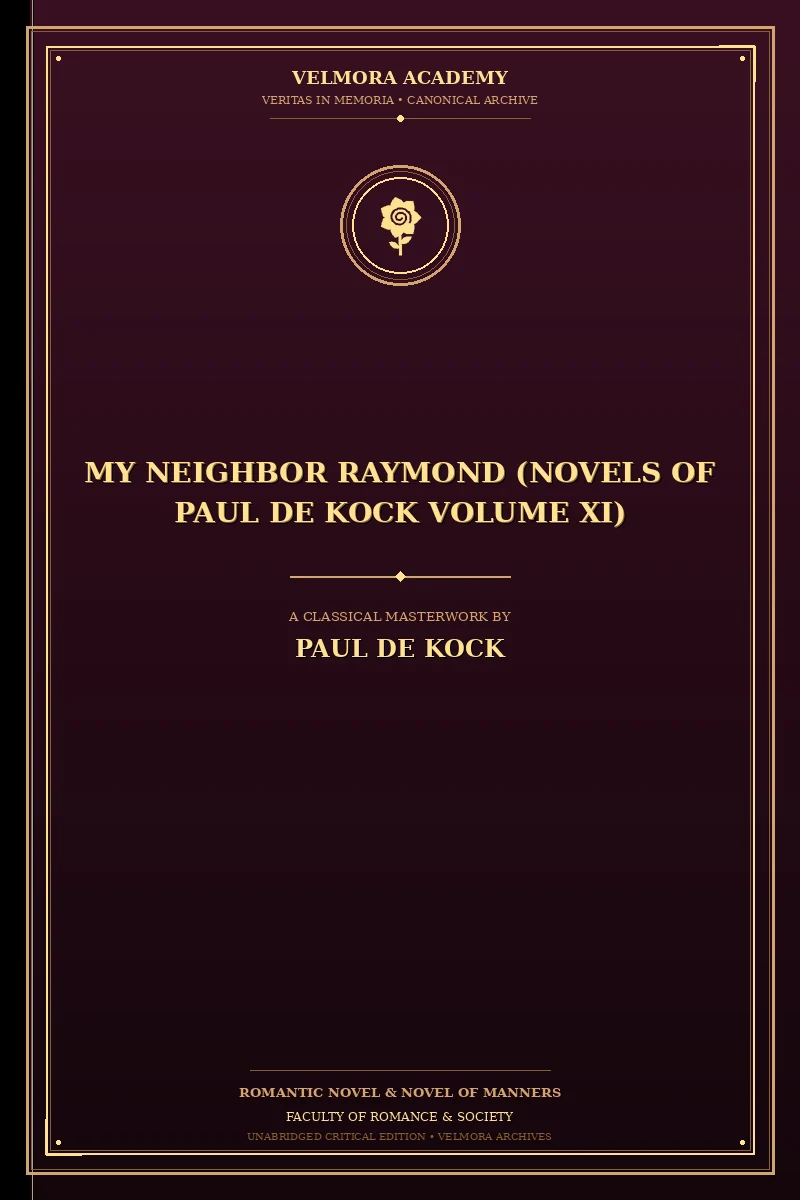 My Neighbor Raymond (Novels of Paul de Kock Volume XI)