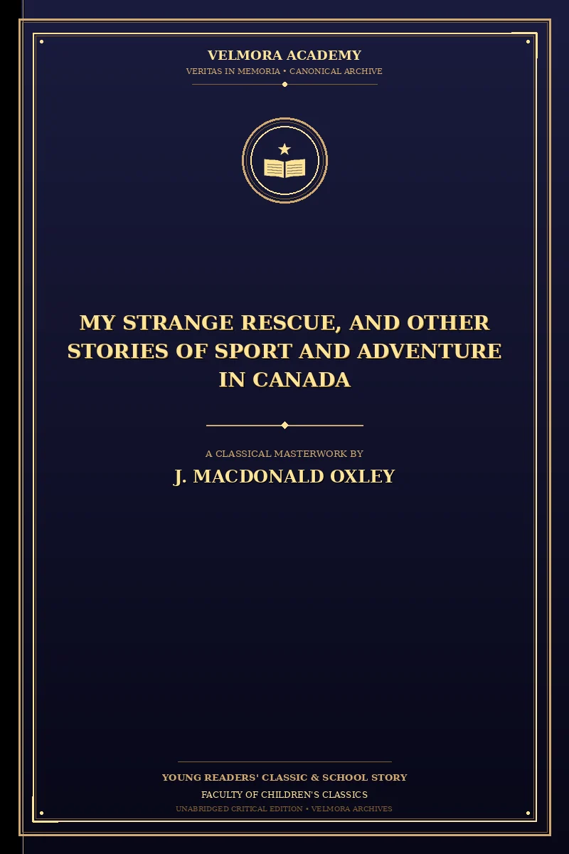 My Strange Rescue, and Other Stories of Sport and Adventure in Canada