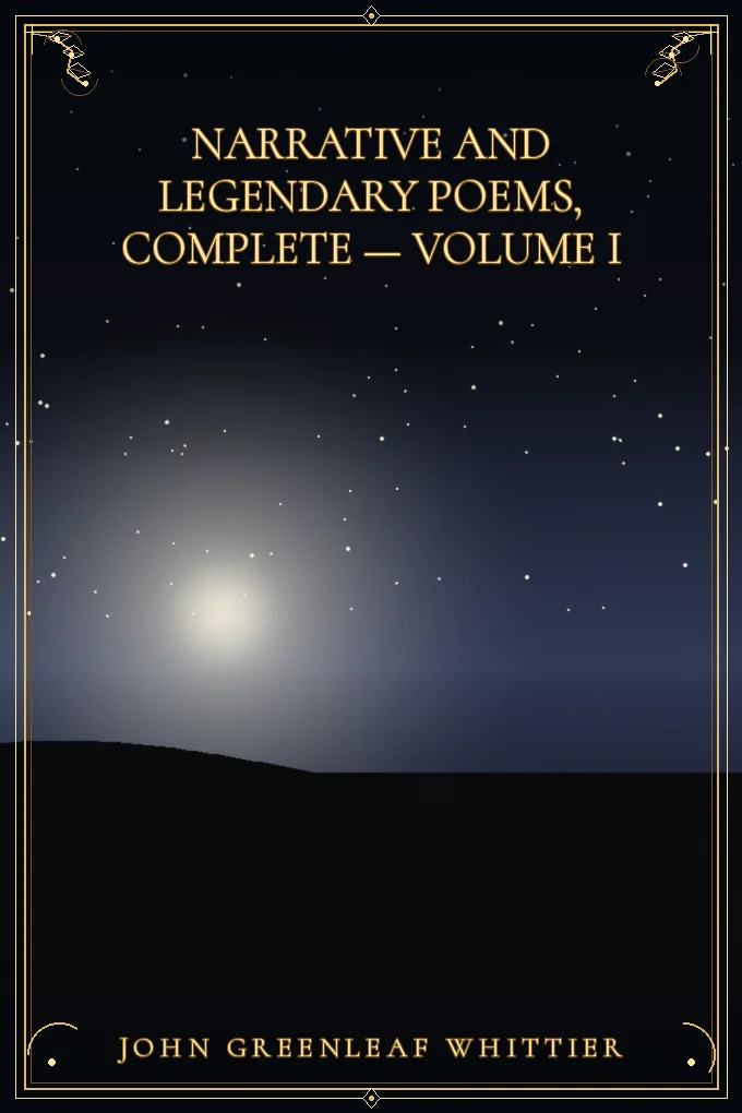 Narrative and Legendary Poems, Complete — Volume I